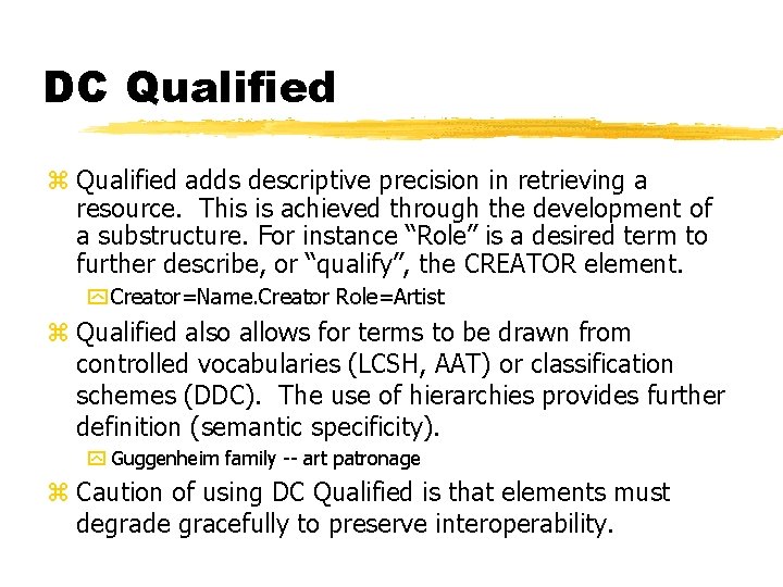 DC Qualified z Qualified adds descriptive precision in retrieving a resource. This is achieved