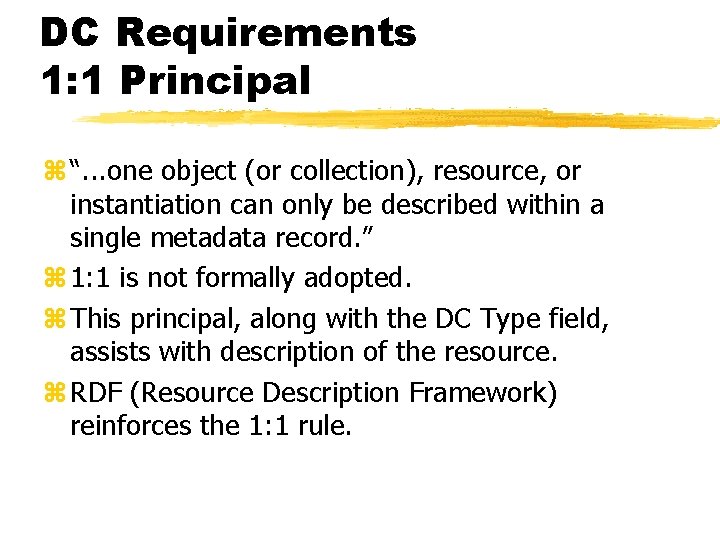 DC Requirements 1: 1 Principal z “. . . one object (or collection), resource,