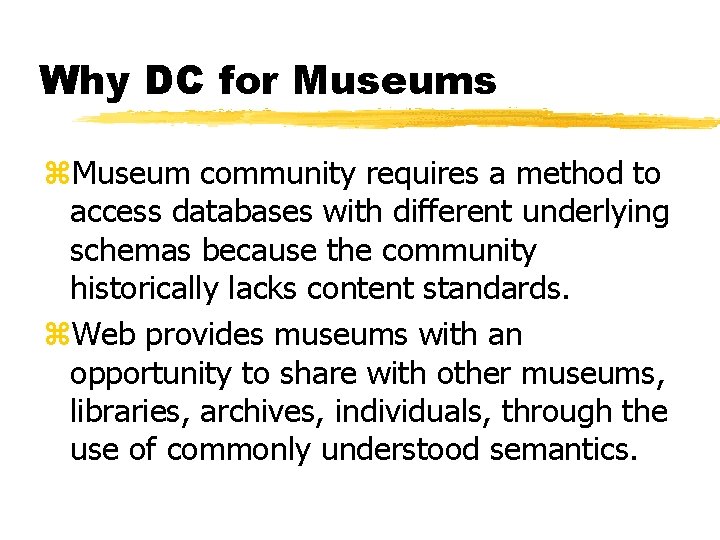 Why DC for Museums z. Museum community requires a method to access databases with