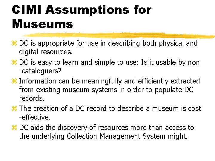 CIMI Assumptions for Museums z DC is appropriate for use in describing both physical