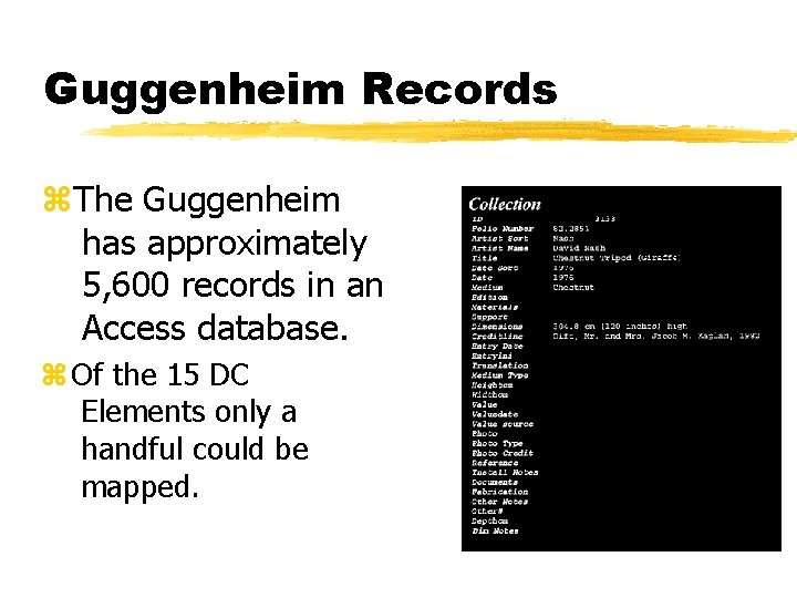 Guggenheim Records z. The Guggenheim has approximately 5, 600 records in an Access database.