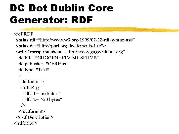 DC Dot Dublin Core Generator: RDF <rdf: RDF xmlns: rdf="http: //www. w 3. org/1999/02/22