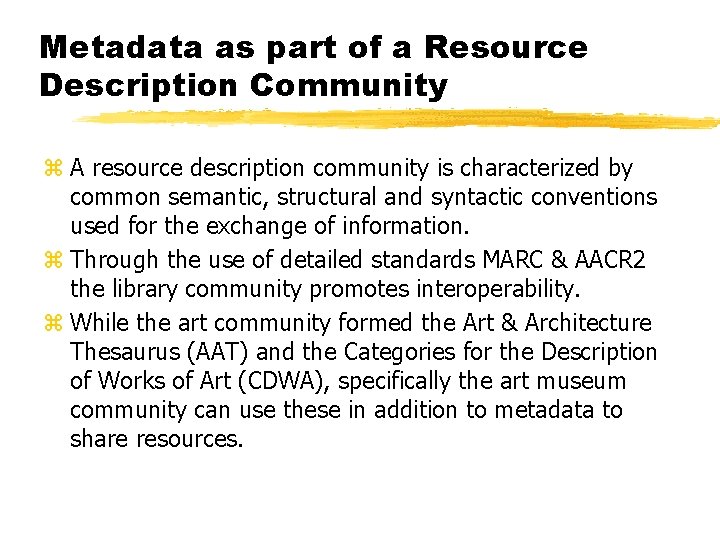 Metadata as part of a Resource Description Community z A resource description community is