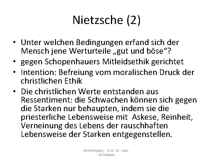 Nietzsche (2) • Unter welchen Bedingungen erfand sich der Mensch jene Werturteile „gut und