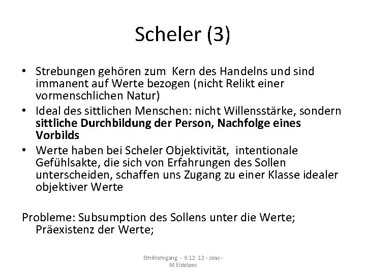 Scheler (3) • Strebungen gehören zum Kern des Handelns und sind immanent auf Werte