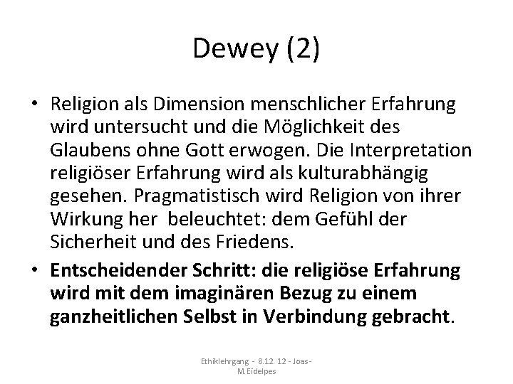 Dewey (2) • Religion als Dimension menschlicher Erfahrung wird untersucht und die Möglichkeit des