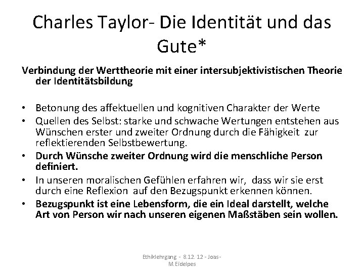 Charles Taylor- Die Identität und das Gute* Verbindung der Werttheorie mit einer intersubjektivistischen Theorie Charles Taylor- Die Identität und das Gute* Verbindung der Werttheorie mit einer intersubjektivistischen Theorie