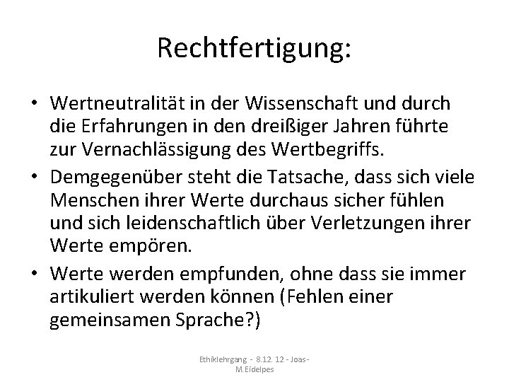 Rechtfertigung: • Wertneutralität in der Wissenschaft und durch die Erfahrungen in den dreißiger Jahren