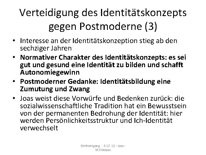 Verteidigung des Identitätskonzepts gegen Postmoderne (3) • Interesse an der Identitätskonzeption stieg ab den Verteidigung des Identitätskonzepts gegen Postmoderne (3) • Interesse an der Identitätskonzeption stieg ab den