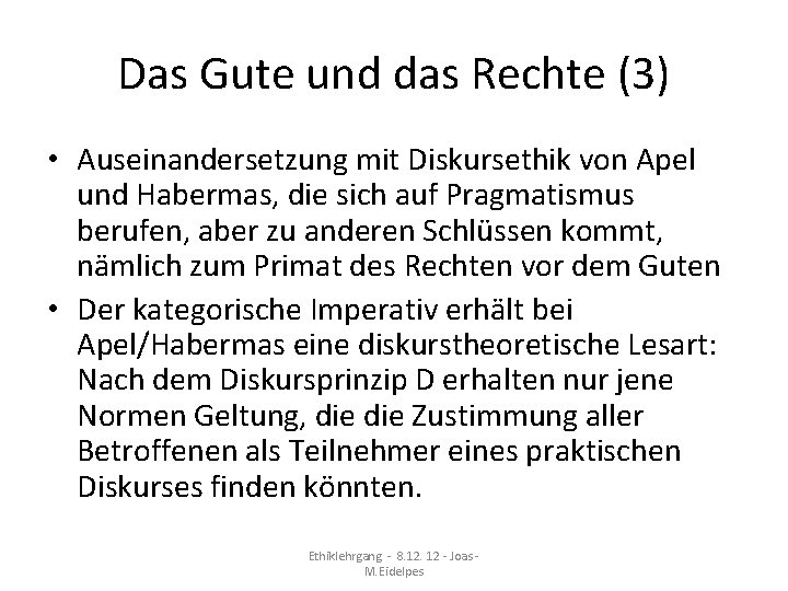 Das Gute und das Rechte (3) • Auseinandersetzung mit Diskursethik von Apel und Habermas,