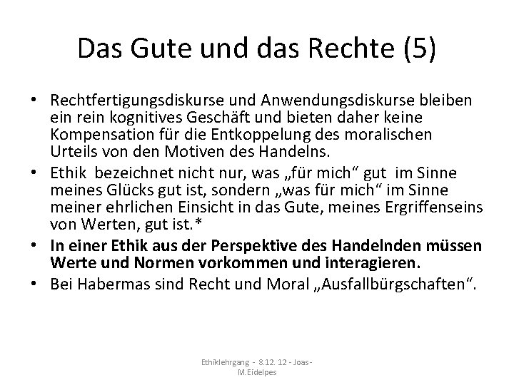 Das Gute und das Rechte (5) • Rechtfertigungsdiskurse und Anwendungsdiskurse bleiben ein rein kognitives