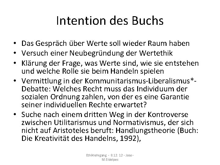 Intention des Buchs • Das Gespräch über Werte soll wieder Raum haben • Versuch