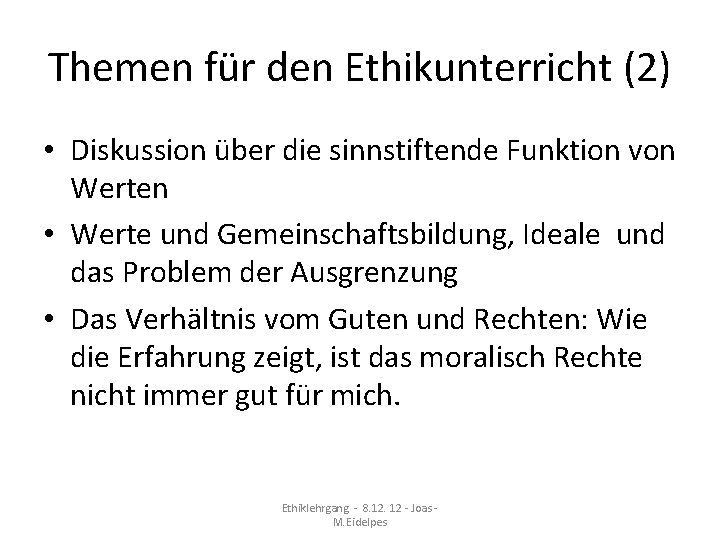 Themen für den Ethikunterricht (2) • Diskussion über die sinnstiftende Funktion von Werten •