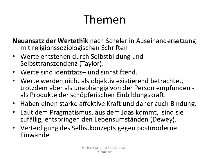 Themen Neuansatz der Wertethik nach Scheler in Auseinandersetzung mit religionssoziologischen Schriften • Werte entstehen