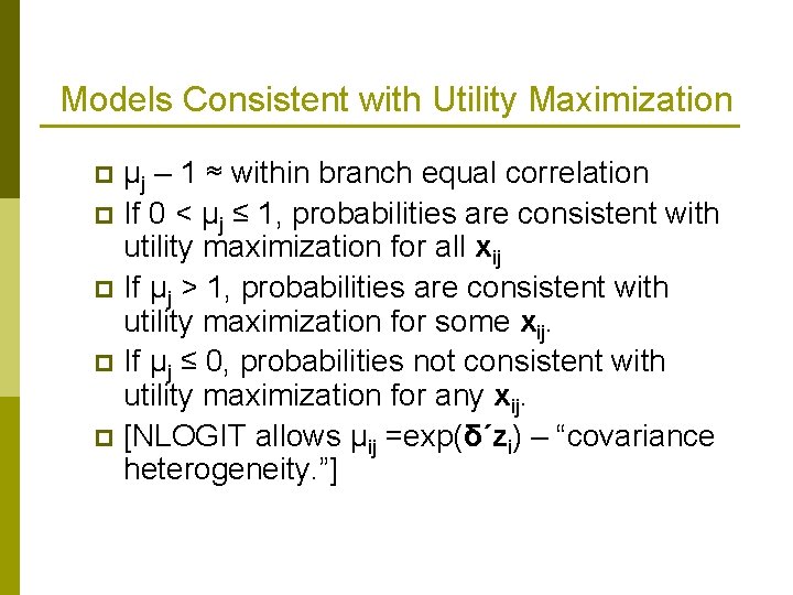 Models Consistent with Utility Maximization μj – 1 ≈ within branch equal correlation p