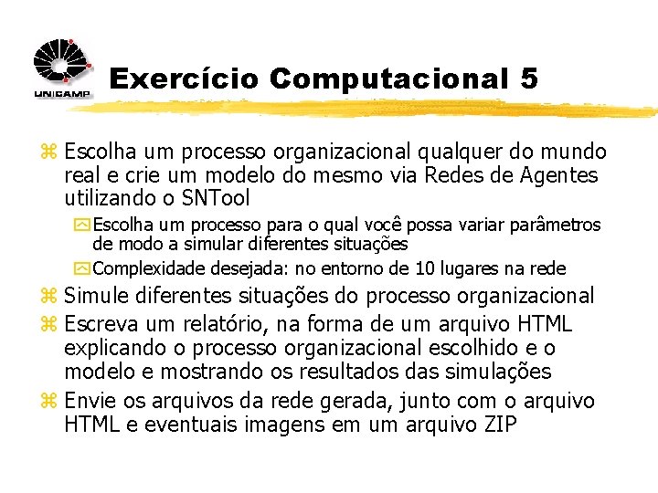 Exercício Computacional 5 z Escolha um processo organizacional qualquer do mundo real e crie