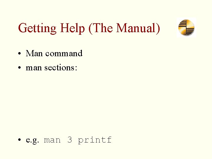 Getting Help (The Manual) • Man command • man sections: • e. g. man
