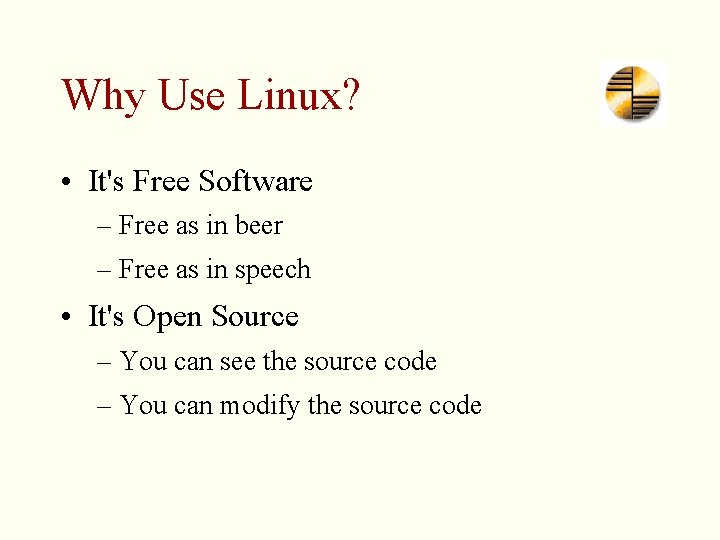 Why Use Linux? • It's Free Software – Free as in beer – Free