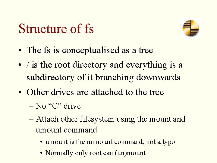 Structure of fs • The fs is conceptualised as a tree • / is