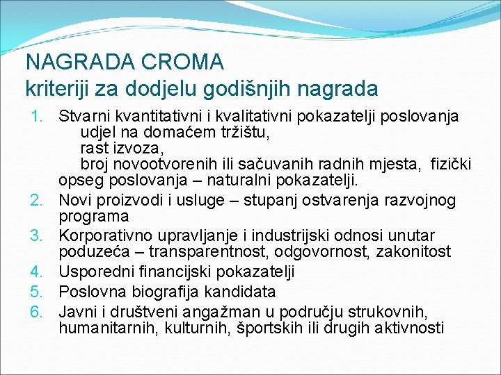 NAGRADA CROMA kriteriji za dodjelu godišnjih nagrada 1. Stvarni kvantitativni i kvalitativni pokazatelji poslovanja