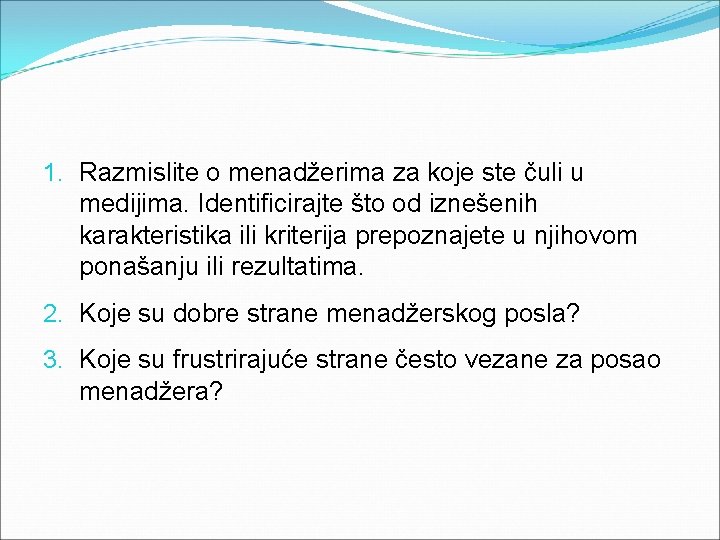 1. Razmislite o menadžerima za koje ste čuli u medijima. Identificirajte što od iznešenih