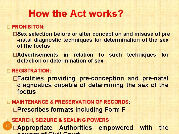 How the Act works? � PROHIBITON: �Sex selection before or after conception and misuse How the Act works? � PROHIBITON: �Sex selection before or after conception and misuse
