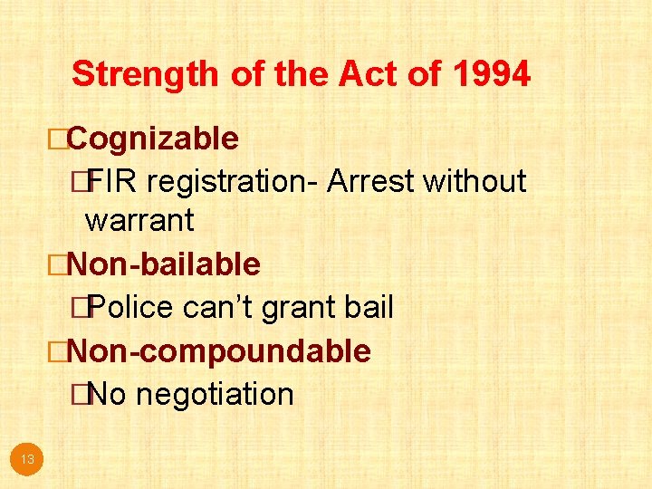 Strength of the Act of 1994 �Cognizable �FIR registration- Arrest without warrant �Non-bailable �Police Strength of the Act of 1994 �Cognizable �FIR registration- Arrest without warrant �Non-bailable �Police