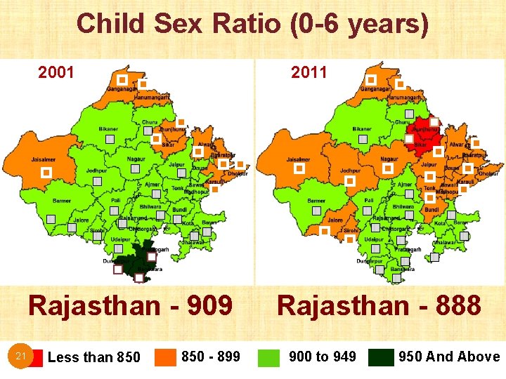 Child Sex Ratio (0 -6 years) 2001 2011 Rajasthan - 909 21 Less than Child Sex Ratio (0 -6 years) 2001 2011 Rajasthan - 909 21 Less than