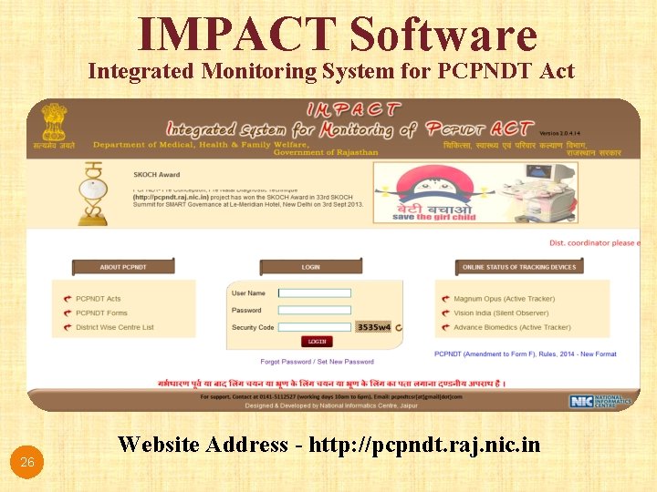 IMPACT Software Integrated Monitoring System for PCPNDT Act 26 Website Address - http: //pcpndt. IMPACT Software Integrated Monitoring System for PCPNDT Act 26 Website Address - http: //pcpndt.
