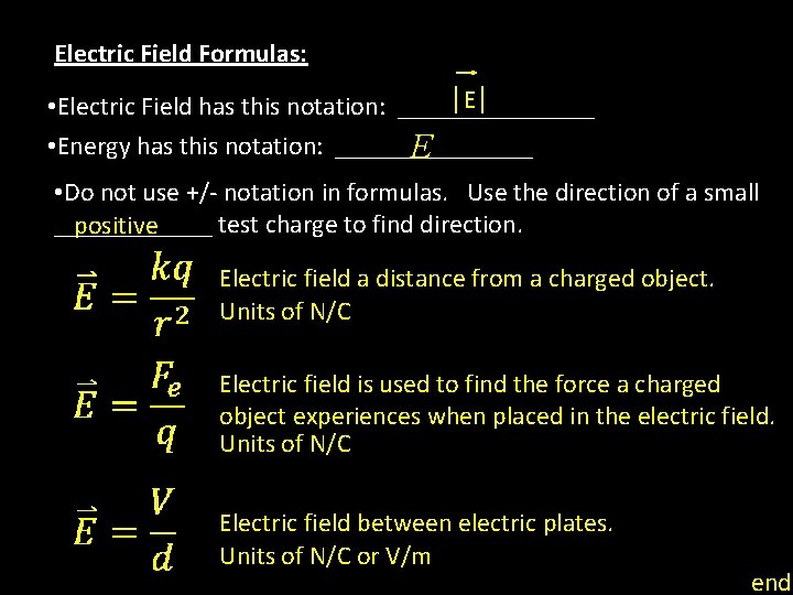 Electric Field Formulas: E • Electric Field has this notation: ________ • Energy has