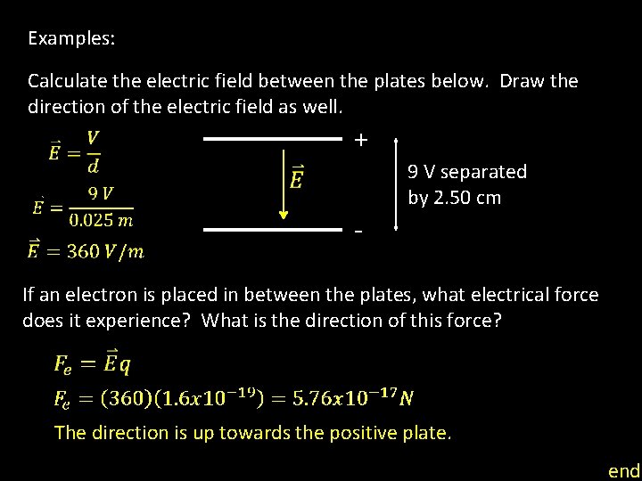 Examples: Calculate the electric field between the plates below. Draw the direction of the