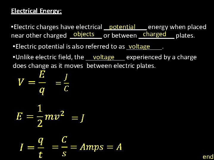 Electrical Energy: • Electric charges have electrical ______ energy when placed potential objects charged