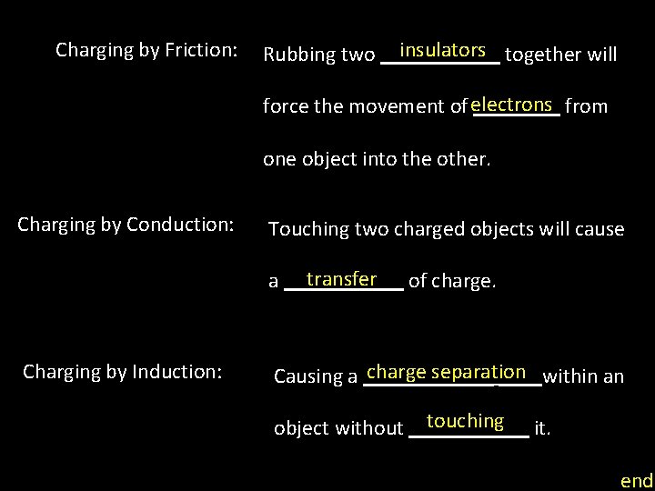 Charging by Friction: insulators Rubbing two ______ together will electrons force the movement of