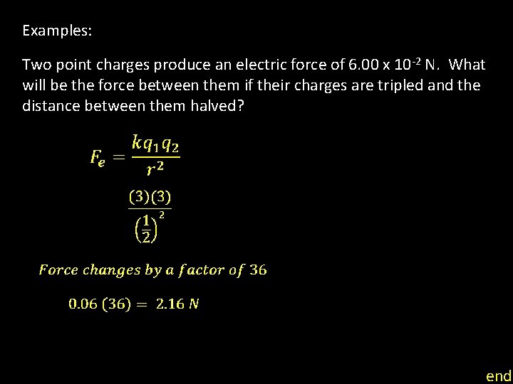 Examples: Two point charges produce an electric force of 6. 00 x 10 -2