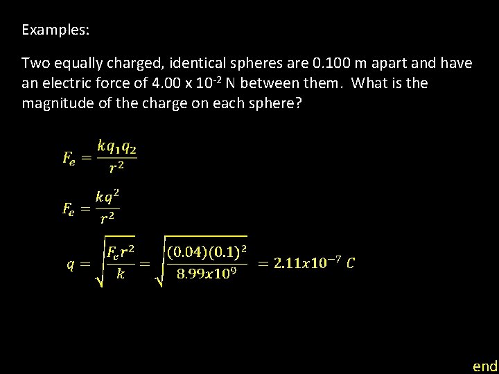 Examples: Two equally charged, identical spheres are 0. 100 m apart and have an