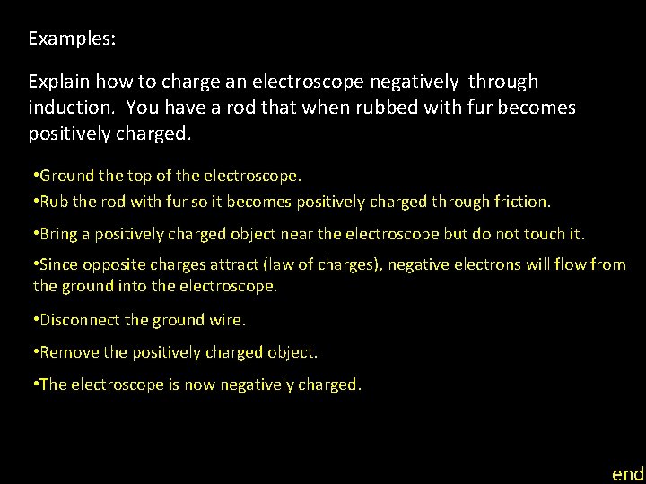 Examples: Explain how to charge an electroscope negatively through induction. You have a rod