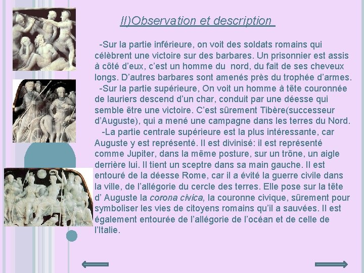 II)Observation et description -Sur la partie inférieure, on voit des soldats romains qui célèbrent