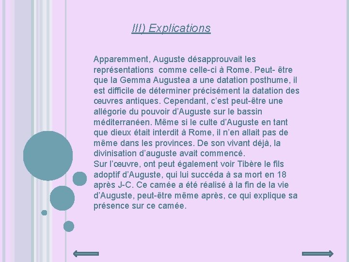 III) Explications Apparemment, Auguste désapprouvait les représentations comme celle-ci à Rome. Peut- être que