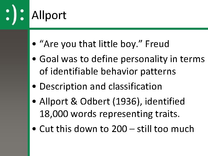 Allport • “Are you that little boy. ” Freud • Goal was to define Allport • “Are you that little boy. ” Freud • Goal was to define
