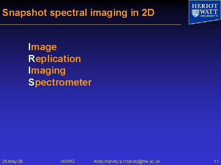 Snapshot spectral imaging in 2 D Image Replication Imaging Spectrometer 25 -May-05 HSWG Andy