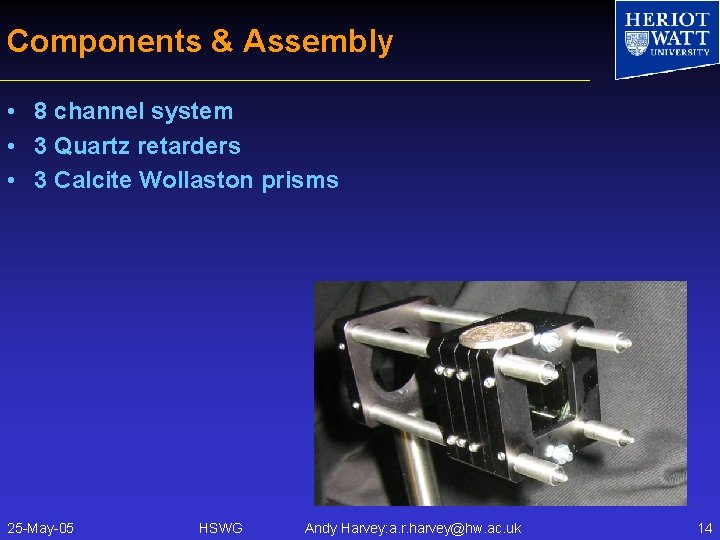 Components & Assembly • 8 channel system • 3 Quartz retarders • 3 Calcite