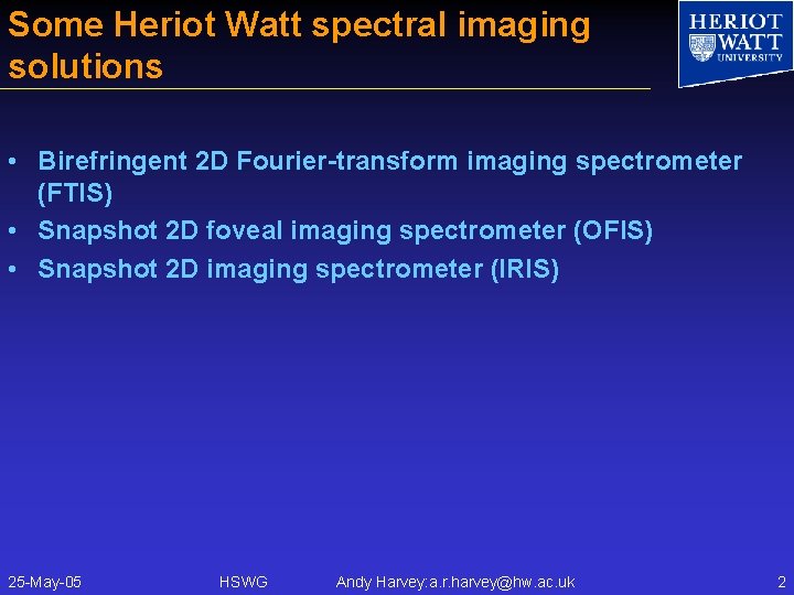 Some Heriot Watt spectral imaging solutions • Birefringent 2 D Fourier-transform imaging spectrometer (FTIS)