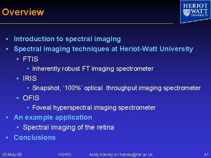 Overview • Introduction to spectral imaging • Spectral imaging techniques at Heriot-Watt University •