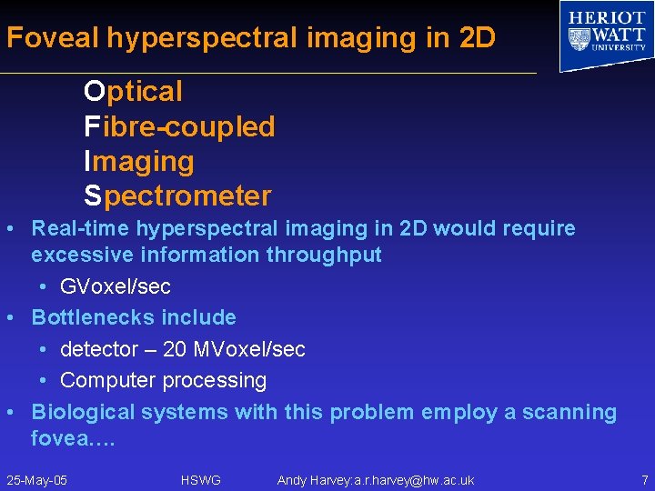 Foveal hyperspectral imaging in 2 D Optical Fibre-coupled Imaging Spectrometer • Real-time hyperspectral imaging