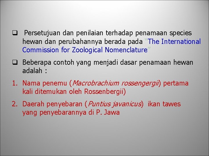 q Persetujuan dan penilaian terhadap penamaan species hewan dan perubahannya berada pada “The International