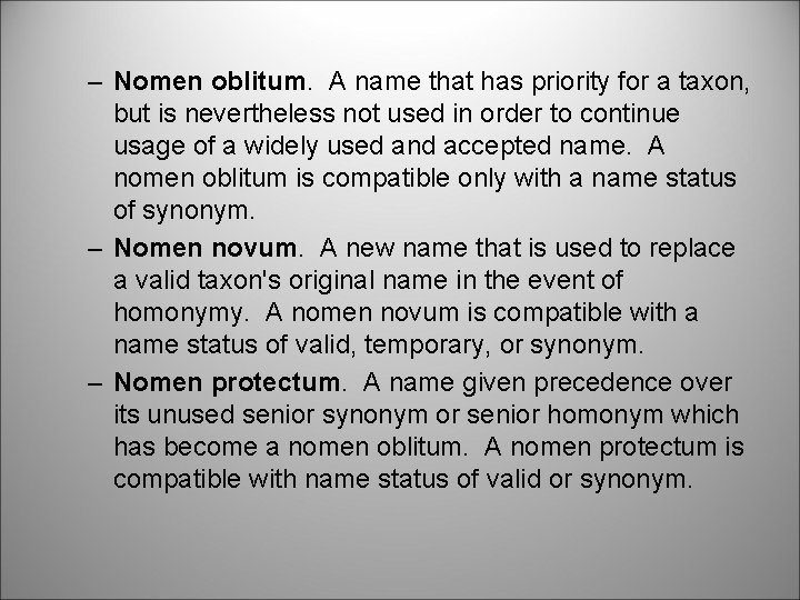 – Nomen oblitum. A name that has priority for a taxon, but is nevertheless