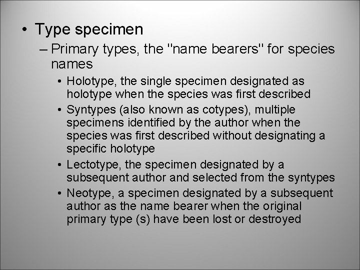  • Type specimen – Primary types, the "name bearers" for species names •