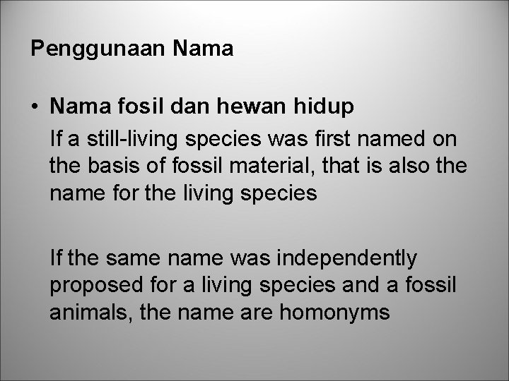 Penggunaan Nama • Nama fosil dan hewan hidup If a still-living species was first