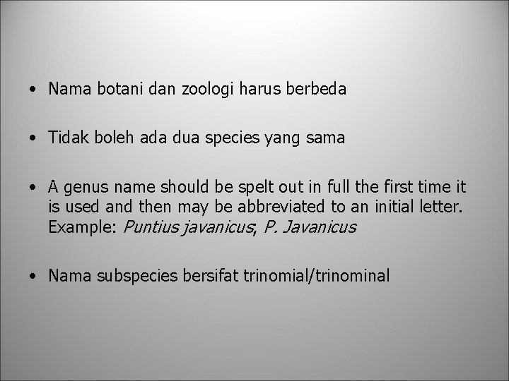  • Nama botani dan zoologi harus berbeda • Tidak boleh ada dua species