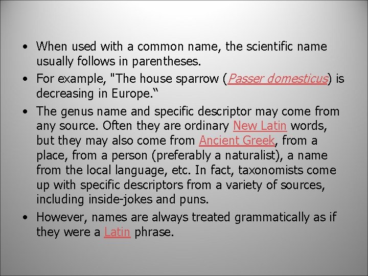  • When used with a common name, the scientific name usually follows in